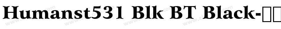 Humanst531 Blk BT Black字体转换